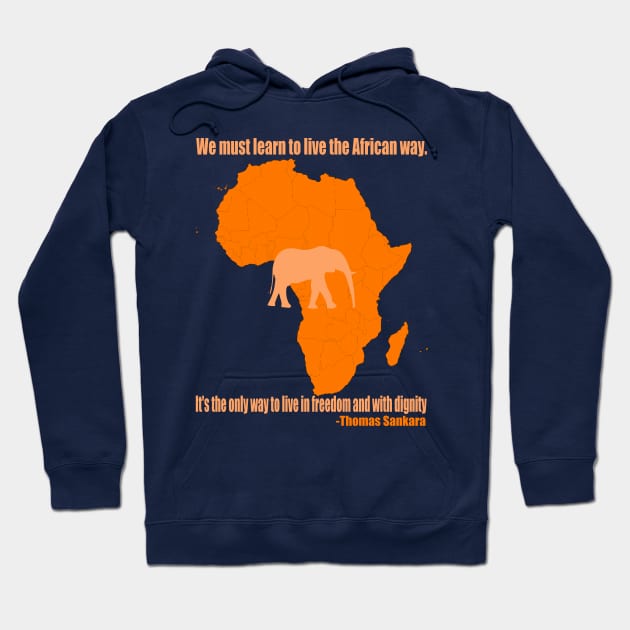 We must learn to live the African way. It's the only way to live in freedom and with dignity Hoodie by truthtopower